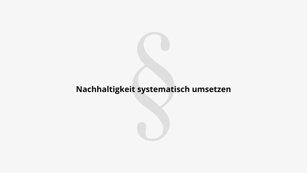Nachhaltigkeit systematisch umsetzen